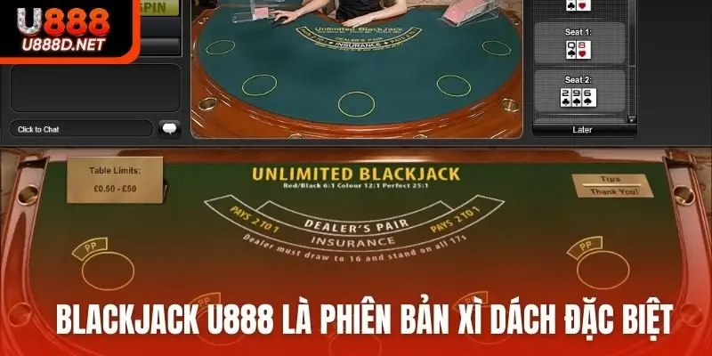 Blackjack U888 là phiên bản xì dách đặc biệt