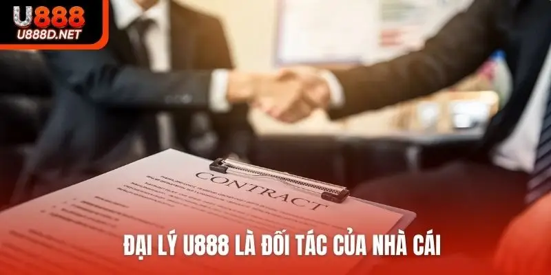 Đại lý U888 là đối tác của nhà cái
