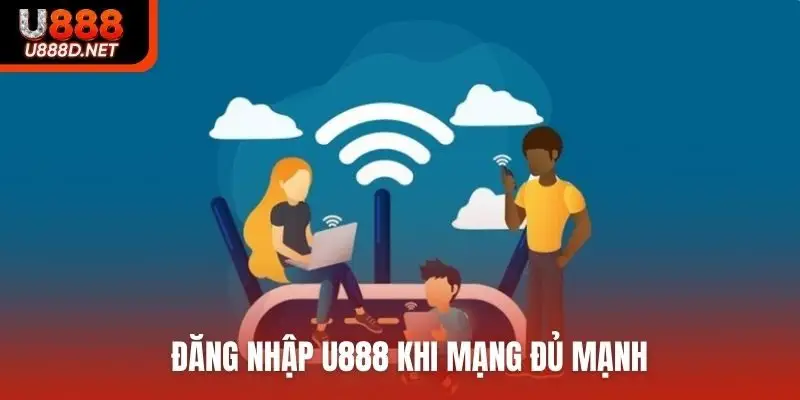 Đăng nhập U888 khi mạng đủ mạnh
