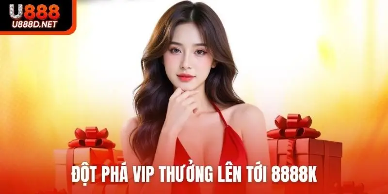 Đột phá VIP thưởng lên tới 8888K