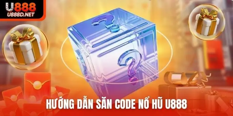 Hướng dẫn săn code nổ hũ U888