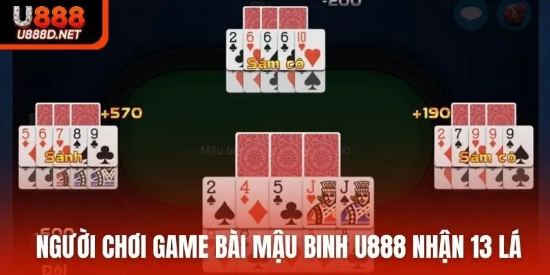 Người chơi game bài mậu binh U888 nhận 13 lá