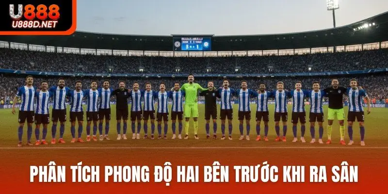 Phân tích phong độ hai bên trước khi ra sân