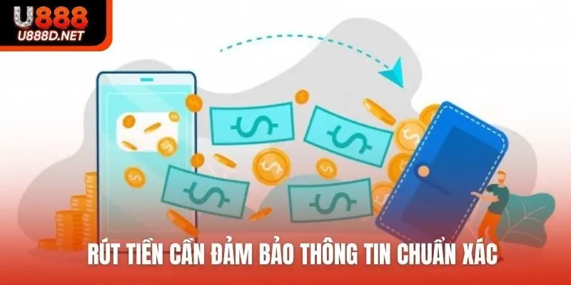 Rút tiền cần đảm bảo thông tin chuẩn xác