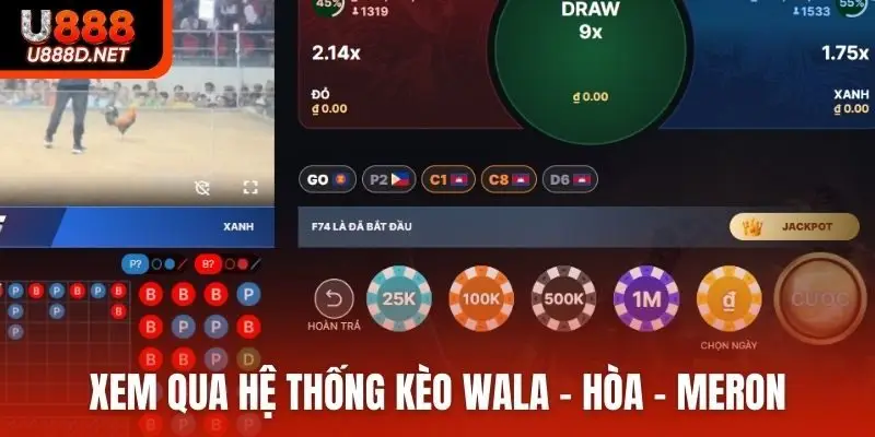Xem qua hệ thống kèo Wala - Hòa - Meron